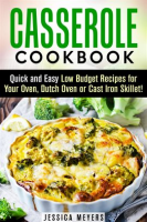 Casserole_Cookbook__Quick_and_Easy_Low_Budget_Recipes_for_Your_Oven__Dutch_Oven_or_Cast_Iron_Skillet