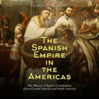 Spanish_Empire_in_the_Americas__The_History_of_Spain_s_Colonization_across_Central_America_and_South