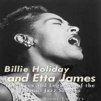 Billie_Holiday_and_Etta_James__The_Lives_and_Legacies_of_the_Famous_Jazz_Singers