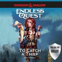 Dungeons___Dragons__To_Catch_a_Thief__An_Endless_Quest_Book