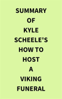 Summary_of_Kyle_Scheele_s_How_to_Host_a_Viking_Funeral