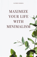 Maximize_Your_Life_With_Minimalism
