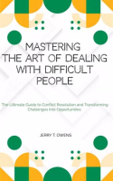 Mastering_the_Art_of_Dealing_With_Difficult_People__The_Ultimate_Guide_to_Conflict_Resolution_And