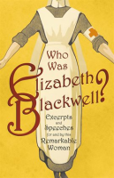 Who_was_Elizabeth_Blackwell__-_Excerpts_and_Speeches_For_and_By_this_Remarkable_Woman