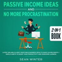 Passive_Income_Ideas_and_No_More_Procrastination_2-in-1_Book_Latest_Reliable___Most_Profitable_Bus