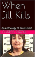 When_Jill_Kills__An_Anthology_of_True_Crime