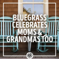 Bluegrass_Celebrates_Moms___Grandmas_Too