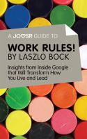 A_Joosr_Guide_to____Work_Rules__By_Laszlo_Bock