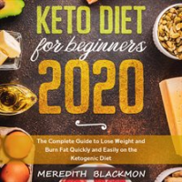 Keto_Diet_for_Beginners_2020__The_Complete_Guide_to_Lose_Weight_and_Burn_Fat_Quickly_and_Easily_o