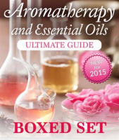 Aromatherapy_and_Essential_Oils_Ultimate_Guide__Boxed_Set_