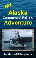 My_Alaska_Commercial_Fishing_Adventure