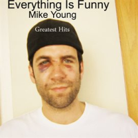 Everything_Is_Funny__Mike_Young_s_Greatest_Hits