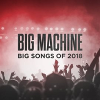 Big_Machine__Big_Songs_Of_2018