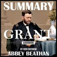 Summary_of_Grant_by_Ron_Chernow