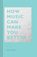 How_Music_Can_Make_You_Better