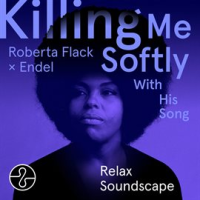 Killing_Me_Softly_With_His_Song__Endel_Relax_Soundscape_