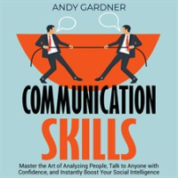 Communication_Skills__Master_the_Art_of_Analyzing_People__Talk_to_Anyone_with_Confidence__and_Ins