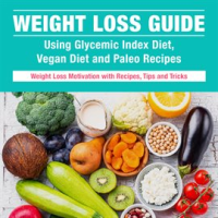 Weight_Loss_Guide_using_Glycemic_Index_Diet__Vegan_Diet_and_Paleo_Recipes