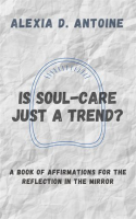 Is_Soul-Care_Just_a_Trend__A_Book_of_Affirmations_for_the_Reflection_in_the_Mirror