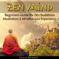 Zen_Mind__Beginners_Guide_for_Zen_Buddhism_Meditation___Mindfulness_Experience
