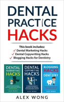 Dental_Practice_Hacks__Includes_Dental_Marketing_Hacks__Dental_Copywriting_Hacks___Blogging_Hacks_fo