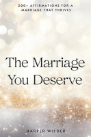 The_Marriage_You_Deserve__200__Affirmations_for_a_Marriage_That_Thrives