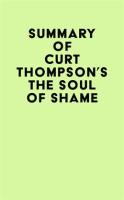 Summary_of_Curt_Thompson_s_The_Soul_of_Shame