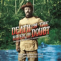 Death_on_the_River_of_Doubt__Theodore_Roosevelt_s_Amazon_Adventure