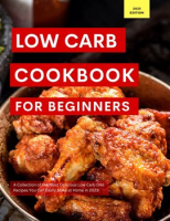 Low_Carb_Cookbook_for_Beginners__A_Collection_of_the_Most_Delicious_Low_Carb_Diet_Recipes_You_Can