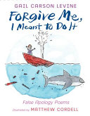 Forgive_me__I_meant_to_do_it___false_apology_poems