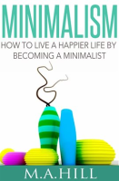 Minimalism_How_to_Live_a_Happier_Life_by_Becoming_a_Minimalist