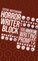 Horror_Writer_s_Block__100_Adventure_Writing_Prompts__2021_