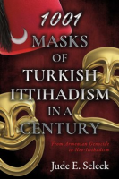 1001_Masks_of_Turkish_Ittihadism_in_a_Century