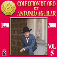 Colecci__n_De_Oro_De_Antonio_Aguilar__Vol__5__1990-2000