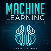 Machine_Learning_The_Ultimate_Beginner_s_Guide_to_Learn_Machine_Learning__Artificial_Intelligence