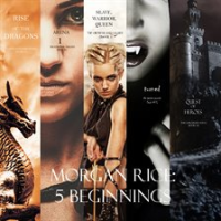 Morgan_Rice__5_Beginnings__Turned__Arena_one__A_Quest_of_Heroes___Rise_of_the_Dragons__and_Slave