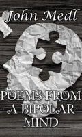 Poems_From_a_Bipolar_Mind__A_Collection_of_Journal_Entries_Related_to_Mental_Illness_and_Bipolar