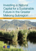 Investing_in_Natural_Capital_for_a_Sustainable_Future_in_the_Greater_Mekong_Subregion