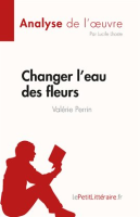 Changer_l_eau_des_fleurs_de_Val__rie_Perrin__Analyse_de_l___uvre_