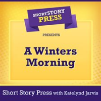 Short_Story_Press_Presents_A_Winters_Morning