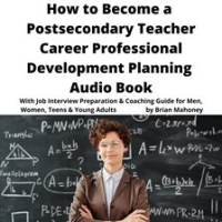 How_to_Become_a_Postsecondary_Teacher_Career_Professional_Development_Planning_Audio_Book