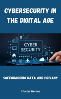 Cybersecurity_in_the_Digital_Age__Safeguarding_Data_and_Privacy