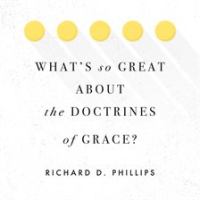 What_s_So_Great_about_the_Doctrines_of_Grace_