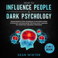 How_to_Influence_People_and_Dark_Psychology_2-in-1_Book_Proven_Manipulation_Techniques_to_Influen