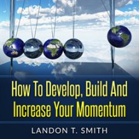 How_to_Develop__Build_and_Increase_Your_Momentum