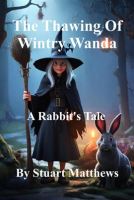 The_Thawing_of_Wintry_Wanda__A_Rabbit_s_Tale