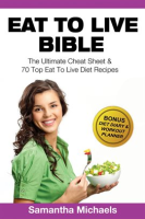 Eat_To_Live_Bible__The_Ultimate_Cheat_Sheet___70_Top_Eat_To_Live_Diet_Recipes__With_Diet_Diary___Wor