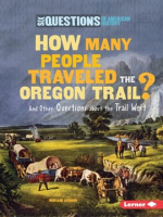 How_many_people_traveled_the_Oregon_Trail___and_other_questions_about_the_trail_west