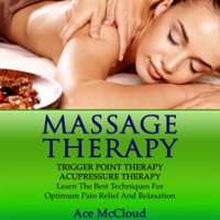 Massage_Therapy__Trigger_Point_Therapy__Acupressure_Therapy__Learn_The_Best_Techniques_For_Optimu