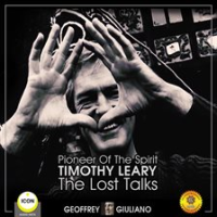 Pioneer_Of_The_Spirit_Timothy_Leary_-_The_Lost_Talks